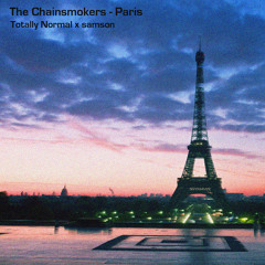 The Chainsmokers - Paris Remix [Totally Normal x samson Remix]