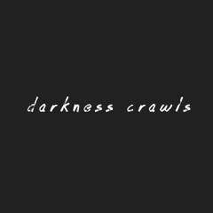 Darkness Crawls