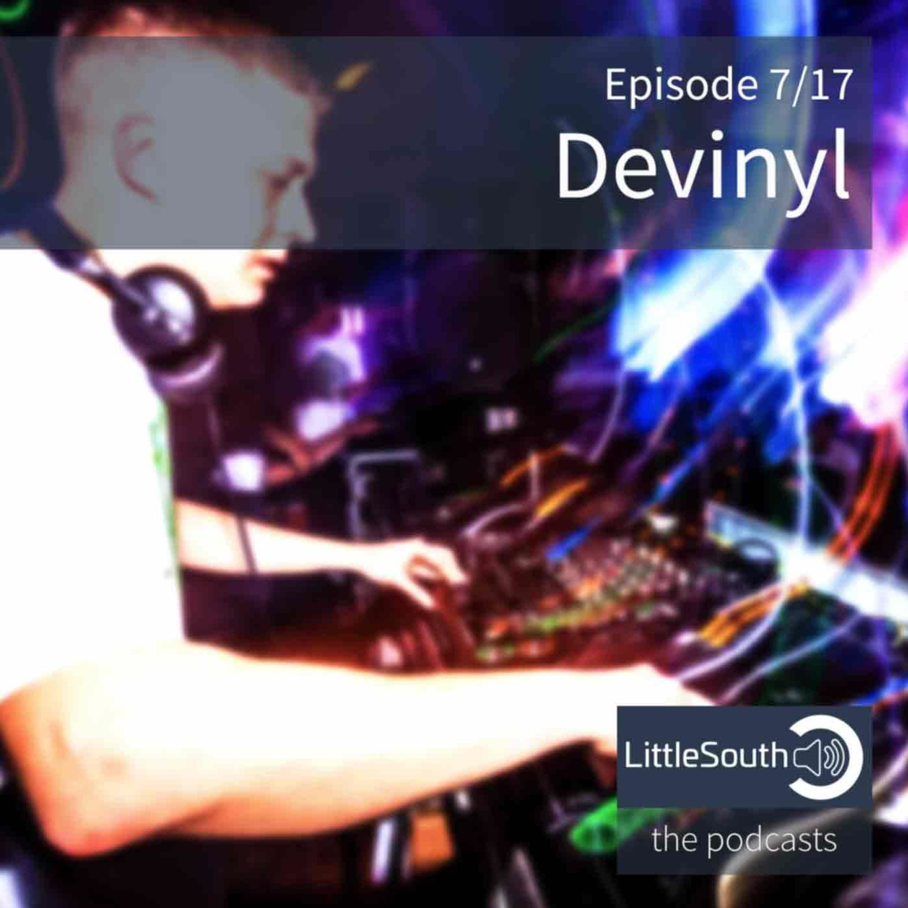Episode 7/17 | Devinyl | Little South - the podcasts