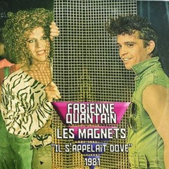 Il s'appelait Dove - Fabienne Quantain & Les Magnets (Catherine & Liliane)