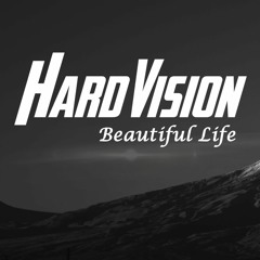 HardVision - Beautiful Life [Free Release]