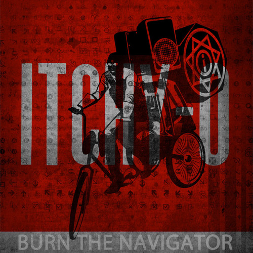 Stream Burn the Navigator by 🅘🅣🅒🅗🅨-🅞 | Listen online for free on SoundCloud
