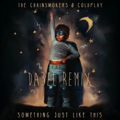 The Chainsmokers & Coldplay - Something Just Like This (John Dabel Remix)