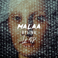 MALAA - BYLINA (LeKiD REMIX)