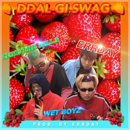 "DDAL-GI SWAG" (딸기 스웩)- WET BOYZ X ERRDAY X ZENE THE ZILLA (Prod. by Errday)