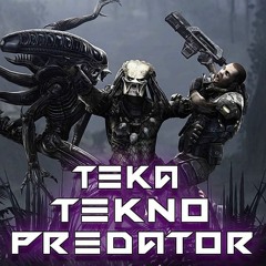 ___TEKA___tekno predator (re-edit 2k17)