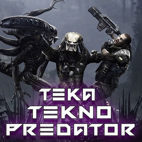 ___TEKA___tekno predator (re-edit 2k17)