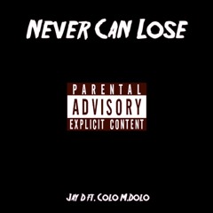 Never Can Lose [Prod. By Jay D]