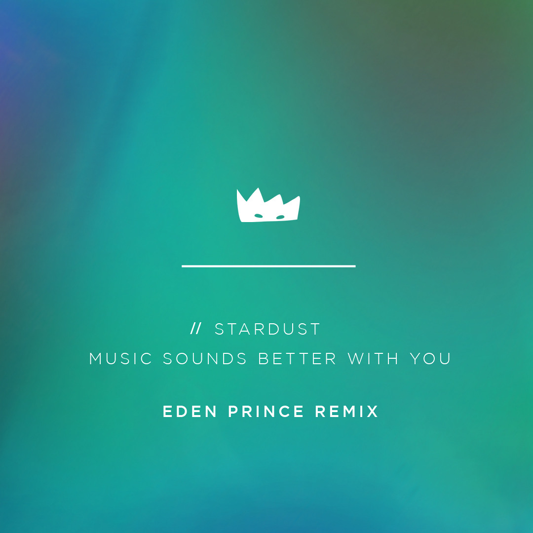 Stream Stardust - Music Sounds Better With You (Eden Prince Remix