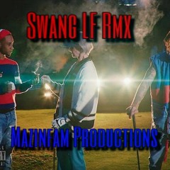 Swang Official LF Rmx ! Prod. by Mazinfam Productions