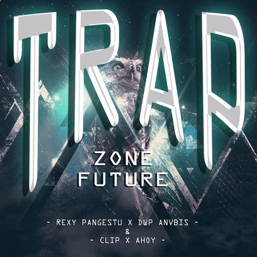 Rexy Pangestu x Dwp Anvbis & Clips x Ahoy - Trap Zone[FUTURE](MIXTAPE)