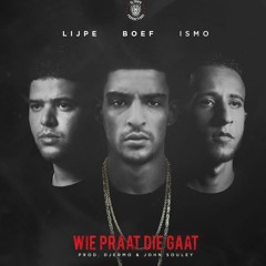 BOEF Ft. Ismo & Lijpe - Wie Praat Die Gaat (UNOFFICIAL AUDIO) (GELEKT)