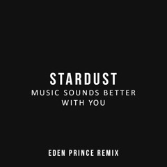 Stardust - Music Sounds Better With You (Eden Prince Remix) [FREE]