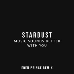 Stardust - Music Sounds Better With You (Eden Prince Remix) [FREE]
