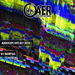 Audioexploitcast #016 by Inerpois