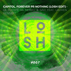 Capitol, Forever or Nothing (LOSH Edit #007) - La Fuente vs. Nervo & Savi Feat. Lauren Bennett