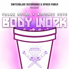 Frank Royal X Whiskey Pete - Body Work (FREE DL)