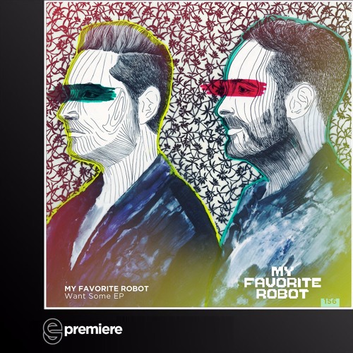 Premiere: My Favorite Robot - Want Some (My Favorite Robot Records)