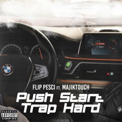 Push Start Trap Hard Feat. MajikTouch