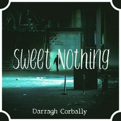 Darragh Corbally - Sweet Nothing