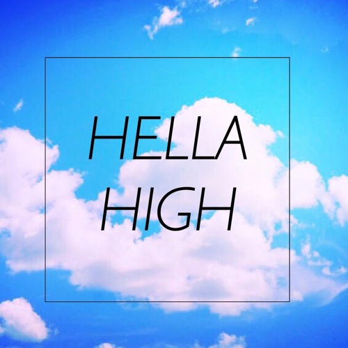 Hella High [Prod. Alpha Rho*DanDaChef]