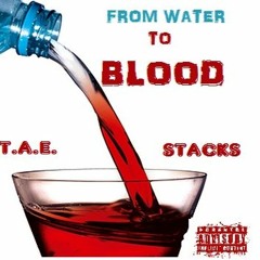 Tae & Stacks "From Water To Blood" The Mixtape (FWTB)