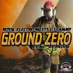 Royal Electro Meets DJ Cammy Feat Zephyr - Ground Zero