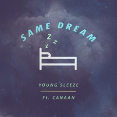 Young Sleeze Ft. Canaan - Same Dream