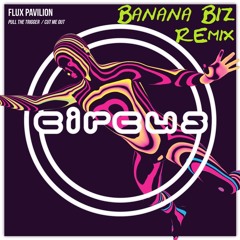 Flux Pavilion - Pull The Trigger (feat. Cammie Robinson) (Banana Biz Remix)