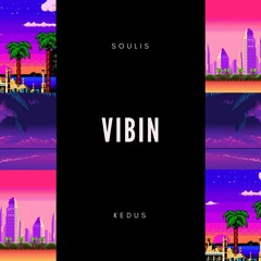 Vibin (feat. Kedus)