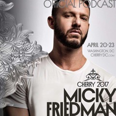 MICKY FRIEDMANN - CHERRY FESTIVAL 2017 OFFICIAL PODCAST