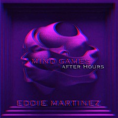 Eddie Martinez : Move:ment : 0010 : Mind Games : After Hours