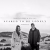 Martin Garrix & Dua Lipa - Scared To Be Lonely (Acoustic)