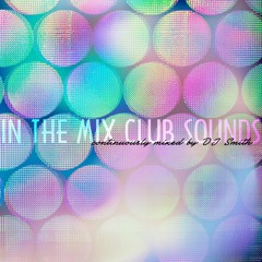 In The Mix Club Sounds (Continuously Mixed By DJ Smith)