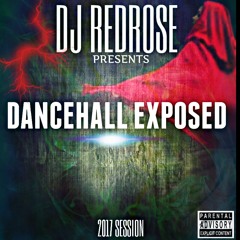 DJ REDROSE DANCEHALL EXPOSED 2017