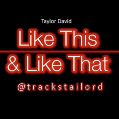 Taylor David - Like This & Like That (Prod X GHD)