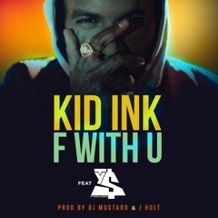 Kid Ink - F With U Feat. Ty Dolla $ign (Prod. By DJ Mustard & J Holt)