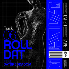 Roll Dat Ft. DatBreddaDom