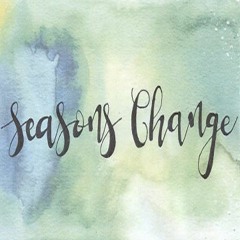 Seasons Change