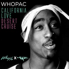 Who Ha X Tupac (WhoPac) - California Love Desert Cruise