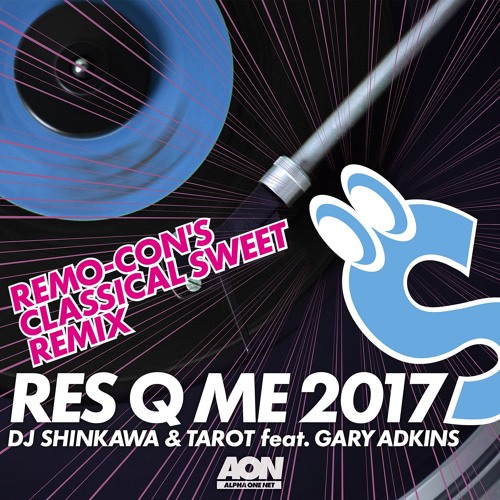 Stream DJ Shinkawa & Tarot - Res Q Me 2017(Remo-con's Classical
