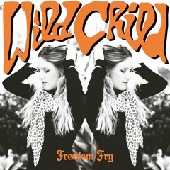 Freedom Fry - Wild Child