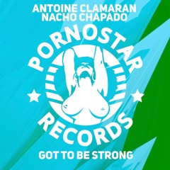 Antoine Clamaran & Nacho Chapado - Got To Be Strong (Drums Mix) PORNOSTAR RECORDS