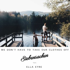 We Don't Have To Take Our Clothes Off - Ella Eyre (Siebensachen Remix)