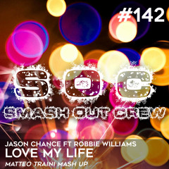 Jason Chance Ft Robbie Williams - Love My Life (Matteo Traini Mashup)