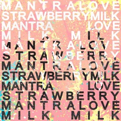 Mantra Love - Strawberry Milk