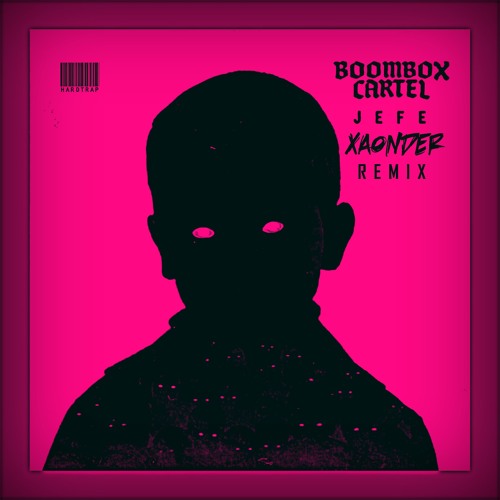 Xaonder Boombox Cartel Jefe [Xaonder Remix] HARDTRAP Spinnin' Records