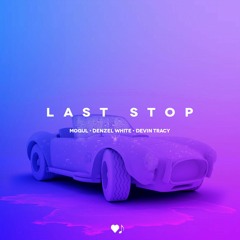 Mogul, Denzel White, Devin Tracy - Last Stop