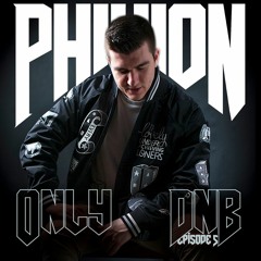 Only Dnb Episode 5 By PhixioN