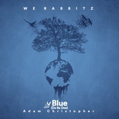 We Rabbitz Feat. Adam Christopher - Blue (Da Ba Dee)